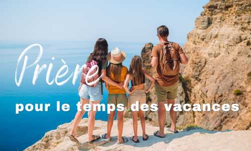 Prière pour le temps des vacances